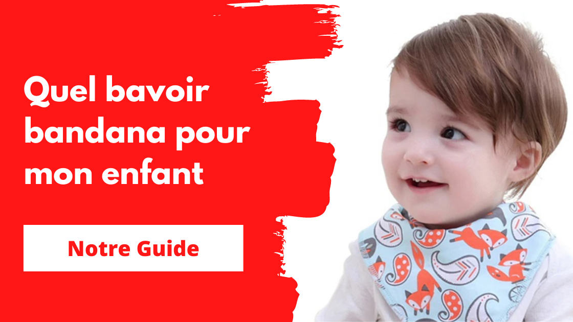 Quel Bavoir Bandana Choisir Selon L Age De Mon Bebe Bandana Avenue